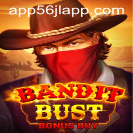 BanditBustBonusBuy: A Comprehensive Guide to the Latest 56jl App Gaming Sensation